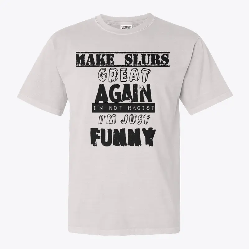 Make slurs great again Tee